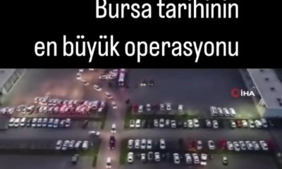 Bursa'da Tarihin En Büyük Operasyonu 